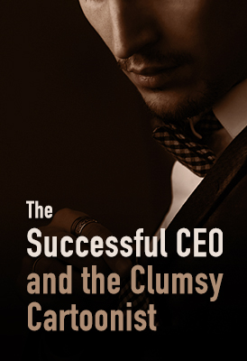 The Successful CEO and the Clumsy Cartoonist
