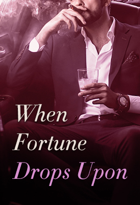 When Fortune Drops Upon